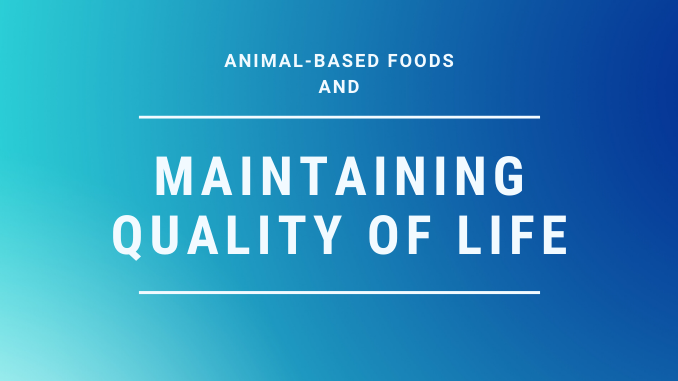 Maintaining Quality of Life Through Animal-Based Foods